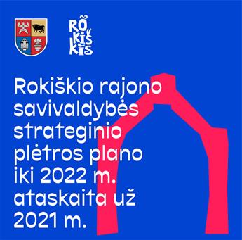 Patvirtinta Rokiškio rajono savivaldybės strateginio plėtros plano ataskaita už 2021 metus